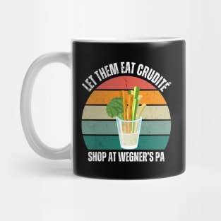 Let Them Eat Crudite, Shop at Wegner's PA Funny Political Slogan Mug